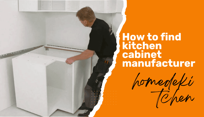 How to Find Kitchen Cabinet Manufacturer | Complete Guide